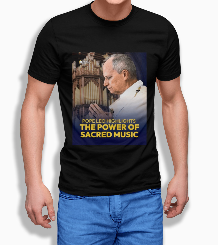 Pope Leo Highlights The Power Of Sacred Music News Nightly T-Shirt