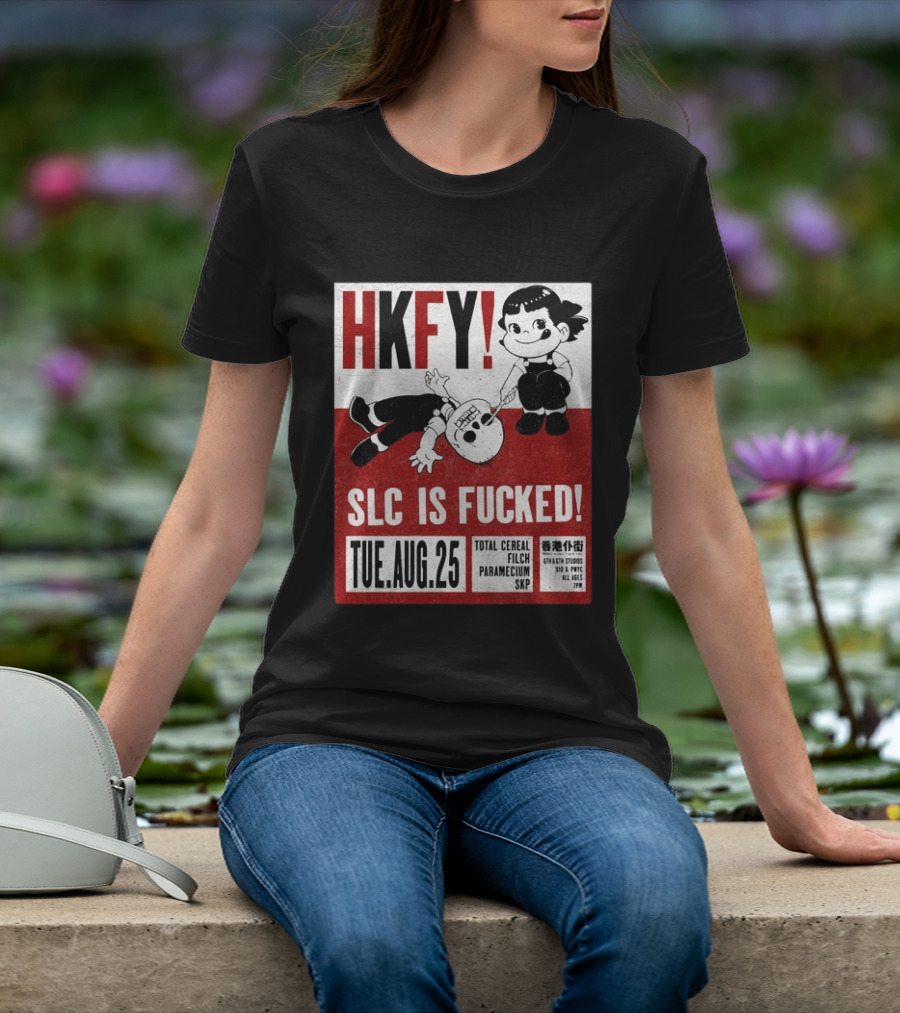 HKFY SLC Is Fucked Tue. AUG.25 Total Cereal Filch Paramecium SKP 9th & 9th Studios 7PM T-Shirt