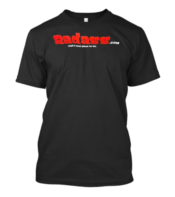 Radasscom Just A Place To Be Radass T-Shirt