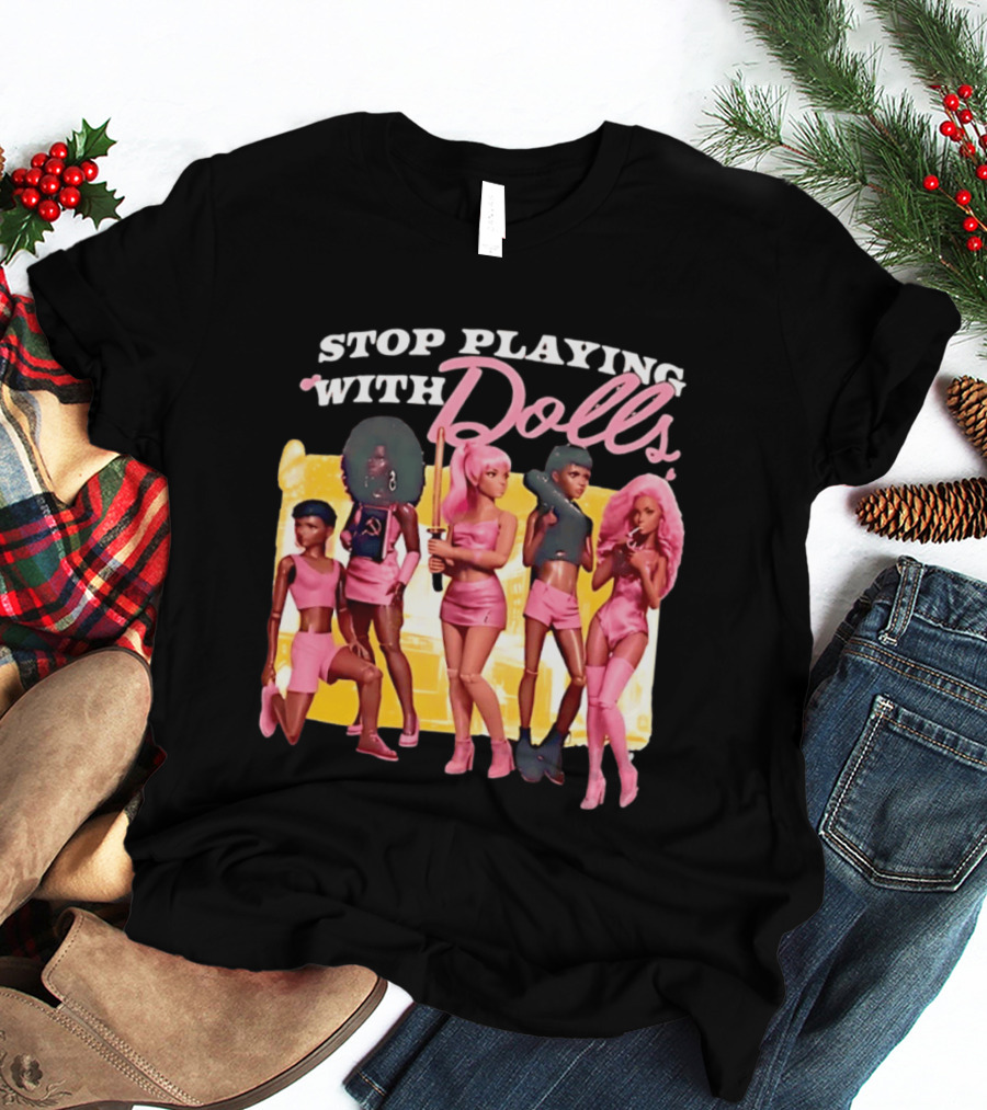 Stop Playing With Dolls Pink Aesthetic Toys T-Shirt