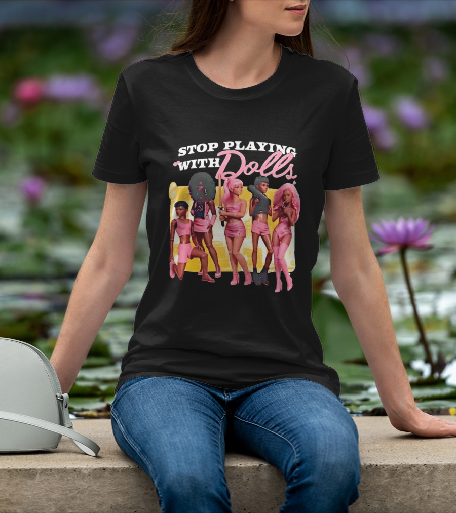 Stop Playing With Dolls Pink Aesthetic Toys T-Shirt