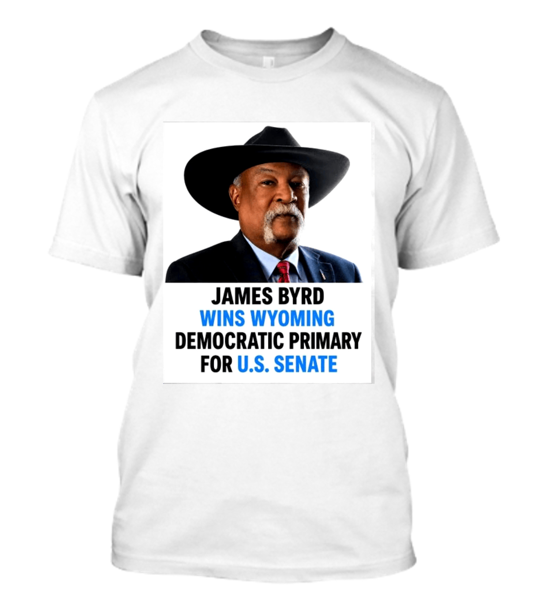James Byrd Wins Wyoming Democratic Primary For U.S. Senate Campaign Success T-Shirt