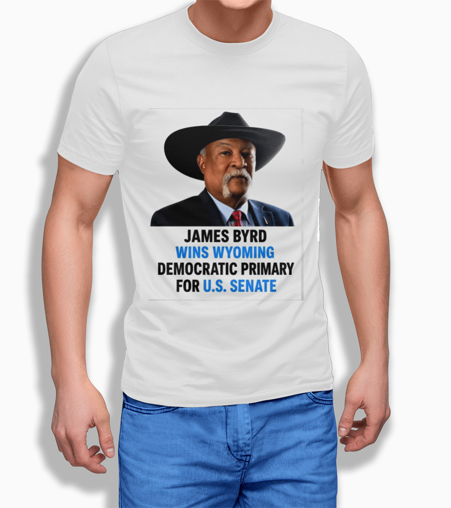 James Byrd Wins Wyoming Democratic Primary For U.S. Senate Campaign Success T-Shirt