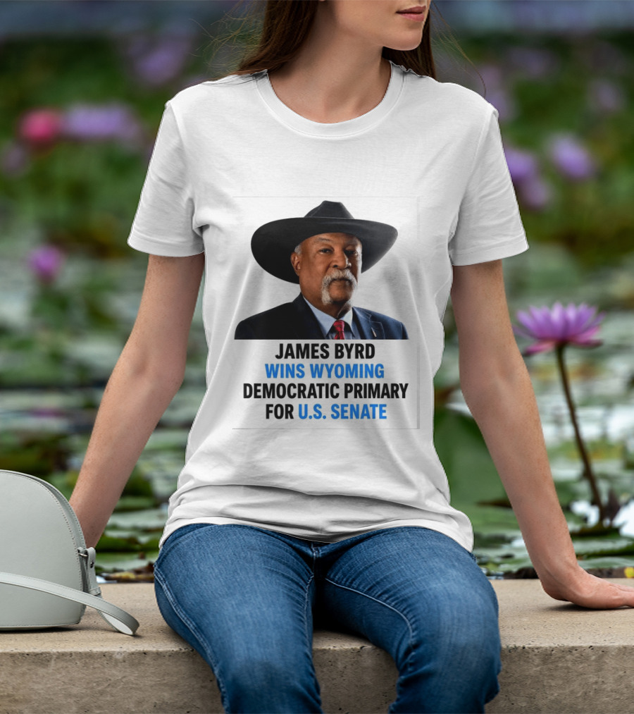 James Byrd Wins Wyoming Democratic Primary For U.S. Senate Campaign Success T-Shirt