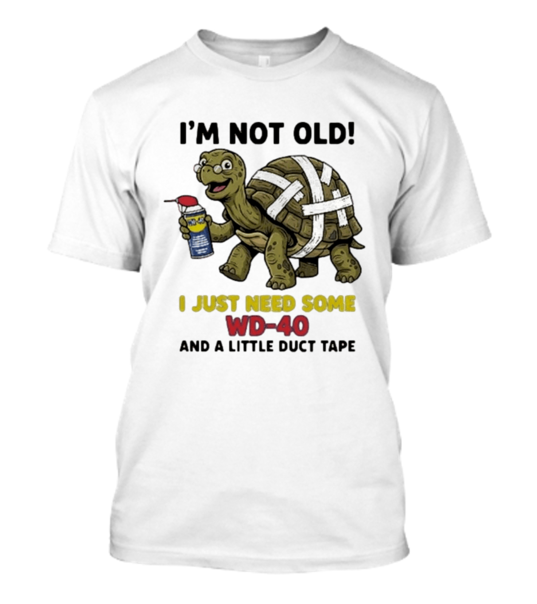 I'm Not Old Turtle WD 40 And Duct Tape Humor T-Shirt