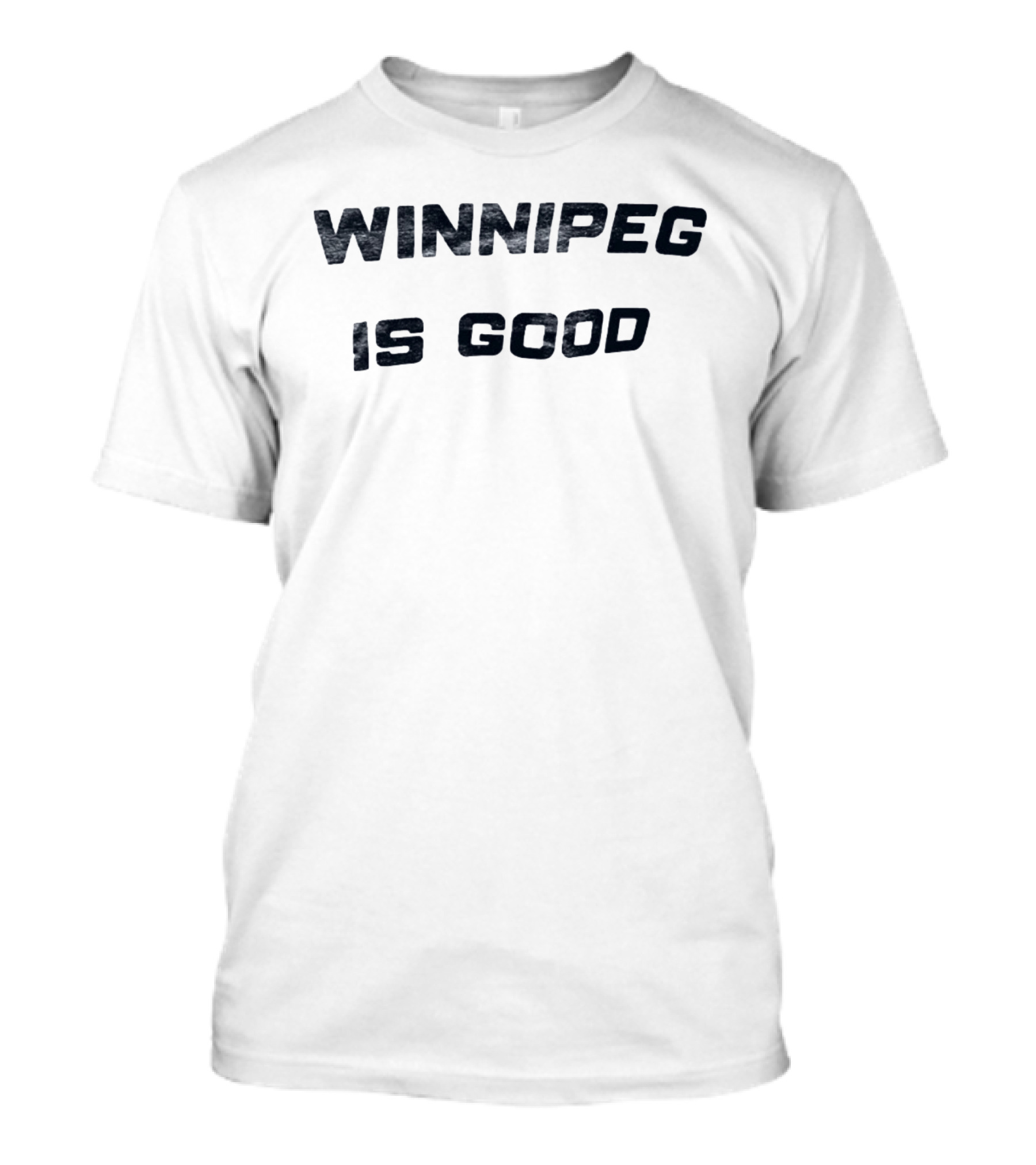 Winnipeg Is Good Manitoba Canada T-Shirt