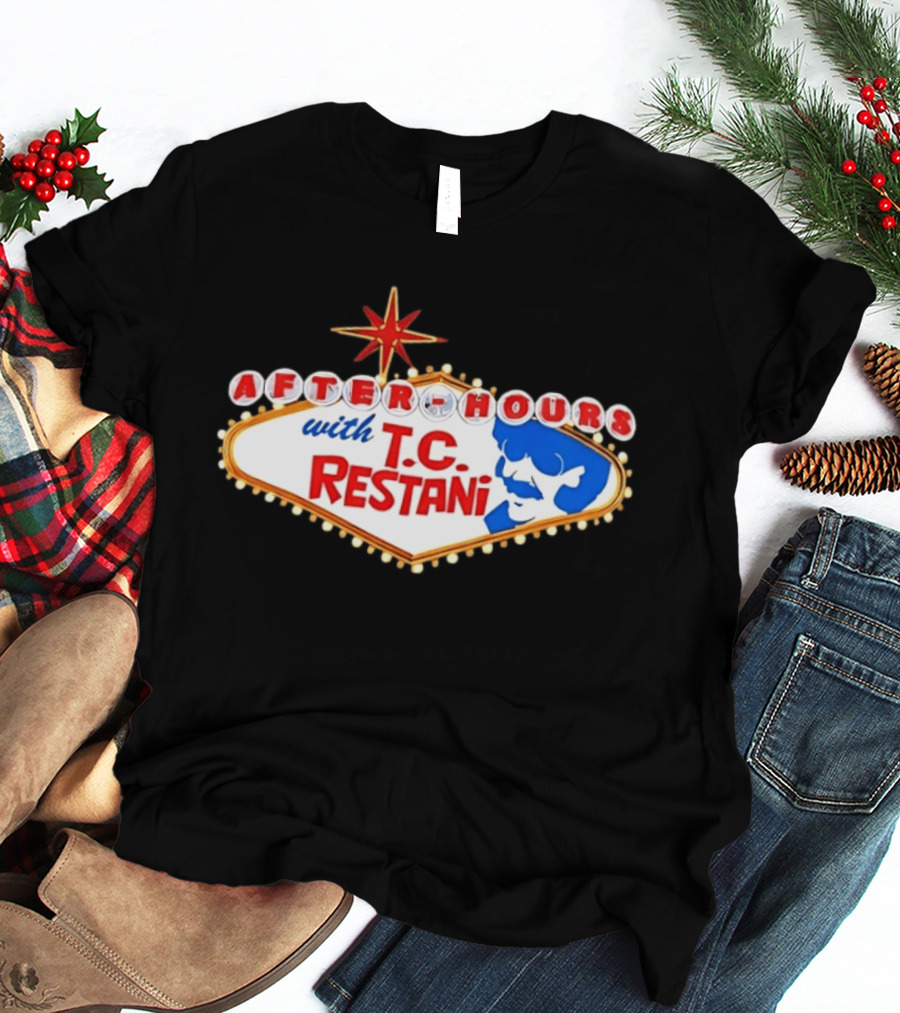 After Hours With T.C. Restani Las Vegas Sign T-Shirt