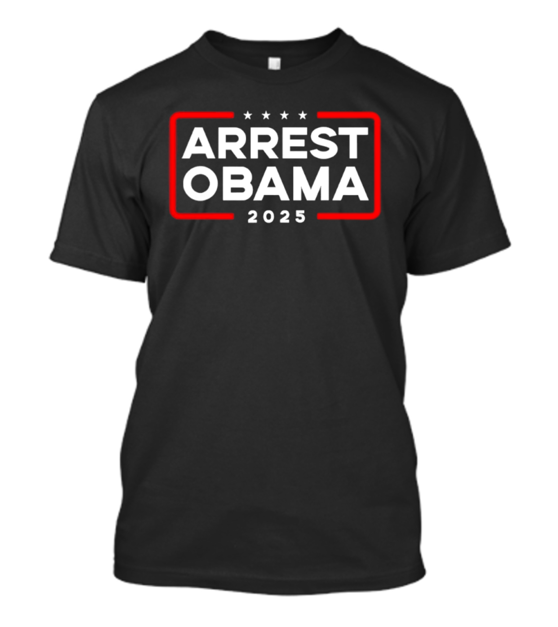 Arrest Obama 2025 Political Protest Four Stars Red Frame T-Shirt
