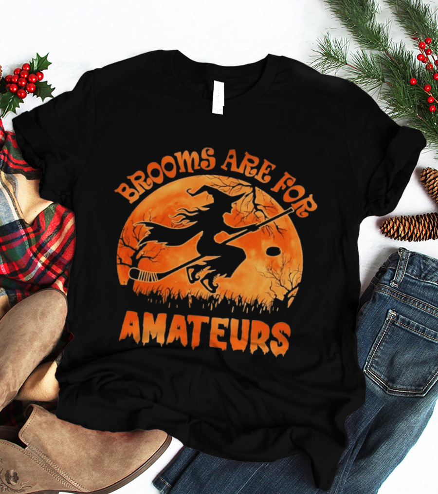 Brooms Are For Amateurs Hockey Witch Halloween T-Shirt