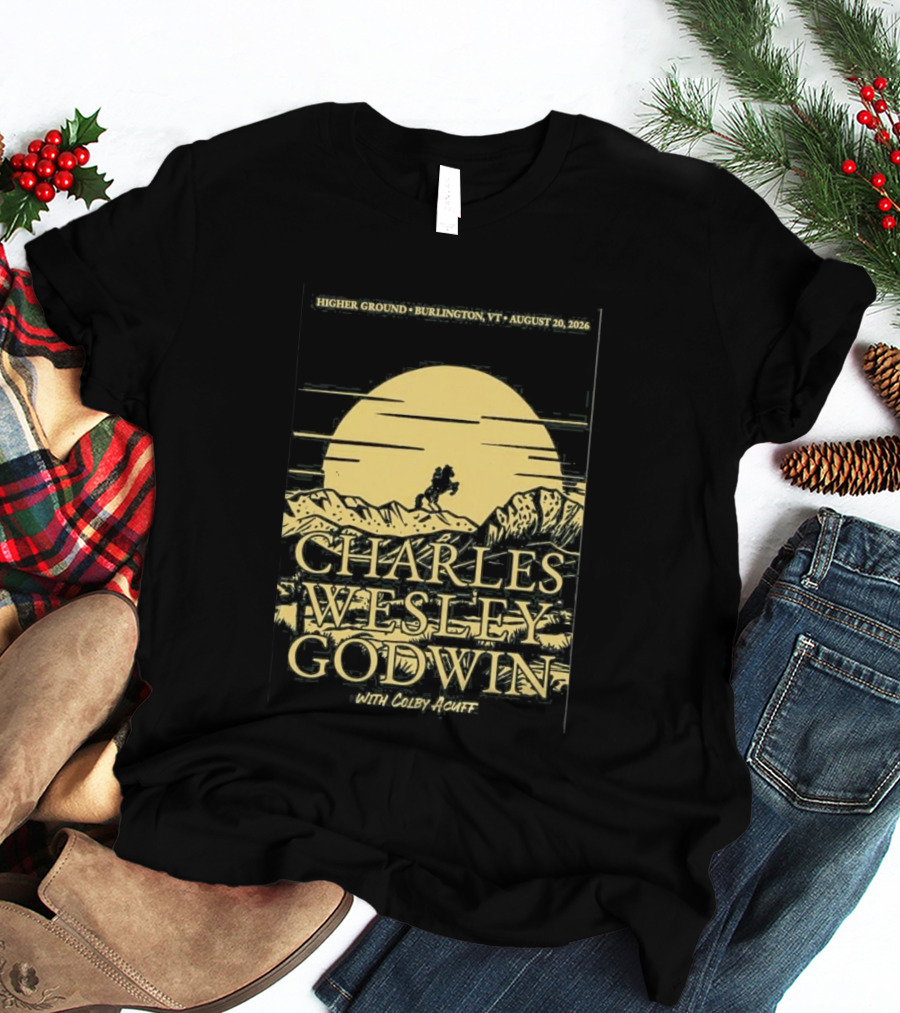Higher Ground Burlington VT August 20 2026 Charles Wesley Godwin With Colby Acuff Full Moon Rider T-Shirt
