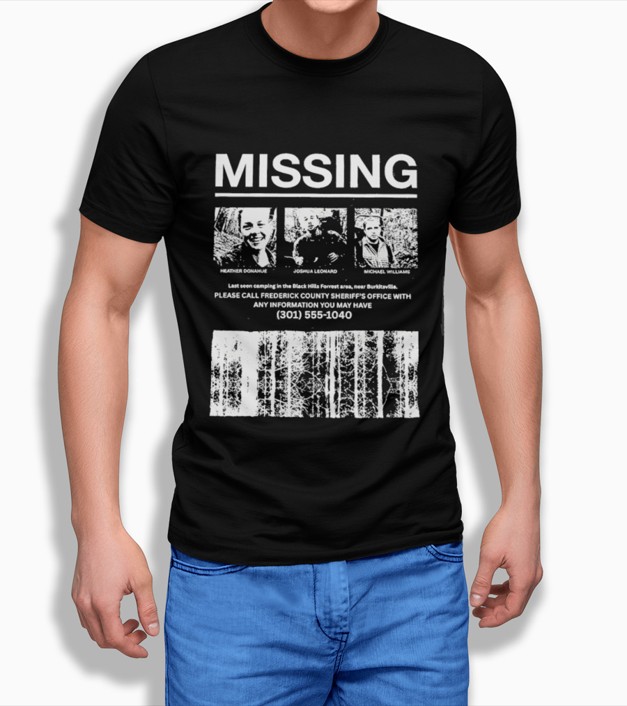 MISSING Blair Witch Project Heather Donahue Joshua Leonard Michael Williams Call 301 585 1040 T-Shirt