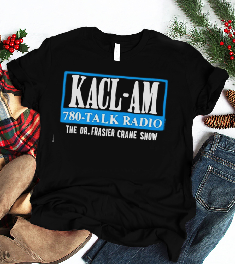 KACL AM 780 Talk Radio The Dr Frasier Crane Show T-Shirt