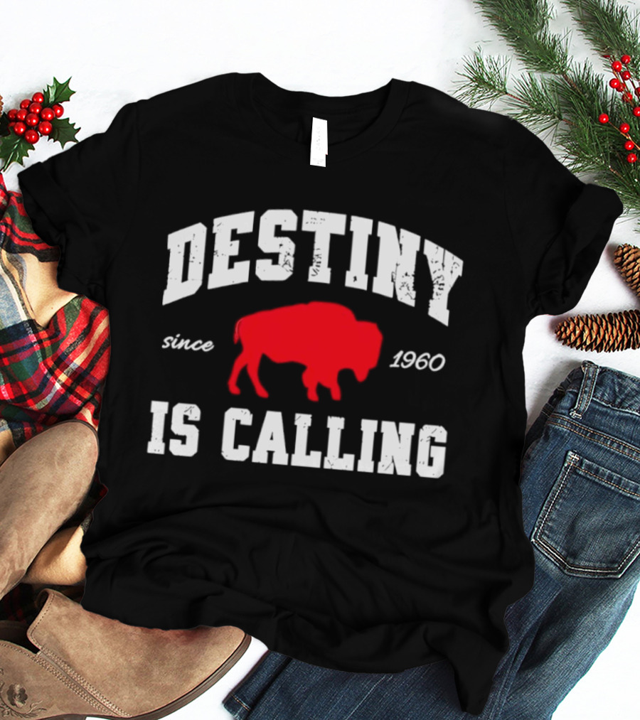 Buffalo Bills Destiny Is Calling Since 1960 Distressed T-Shirt