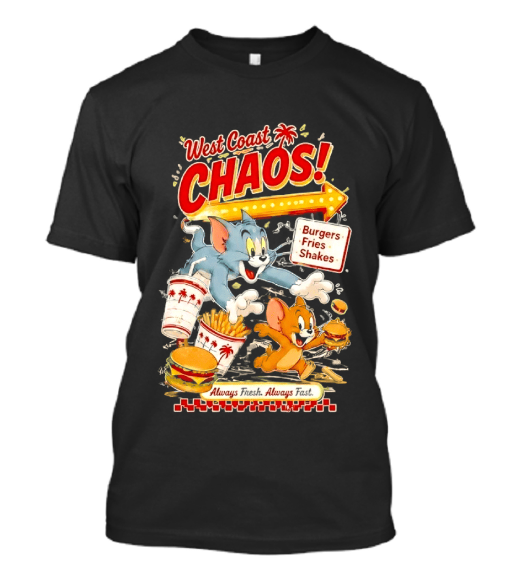 West Coast Chaos Tom And Jerry Burgers Fries Shakes Always T-Shirt