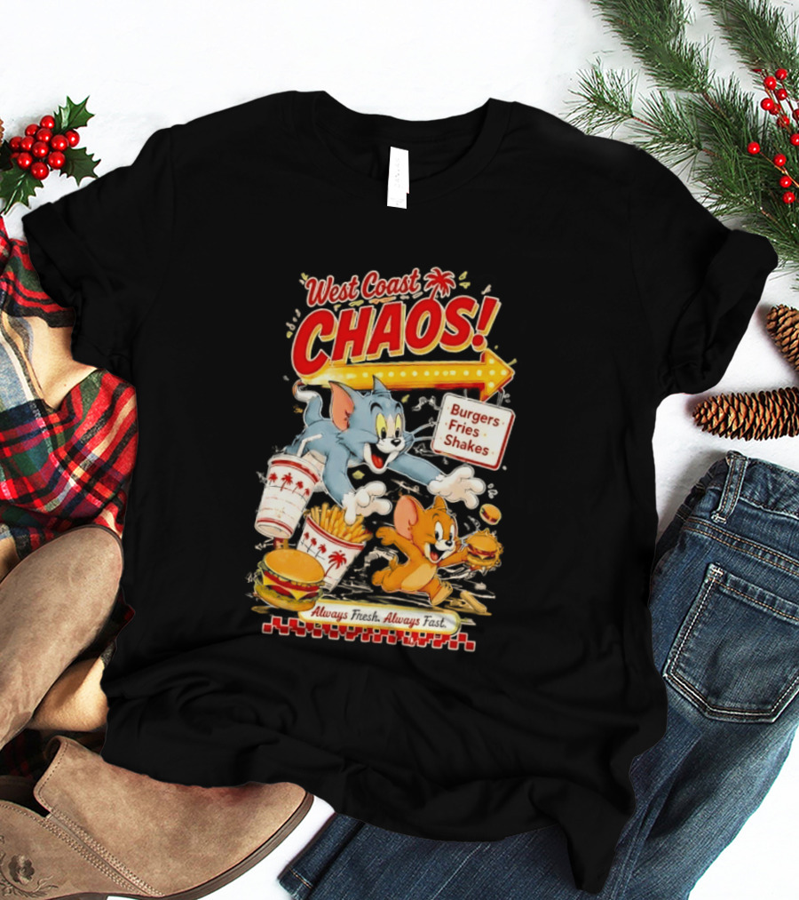 West Coast Chaos Tom And Jerry Burgers Fries Shakes Always T-Shirt