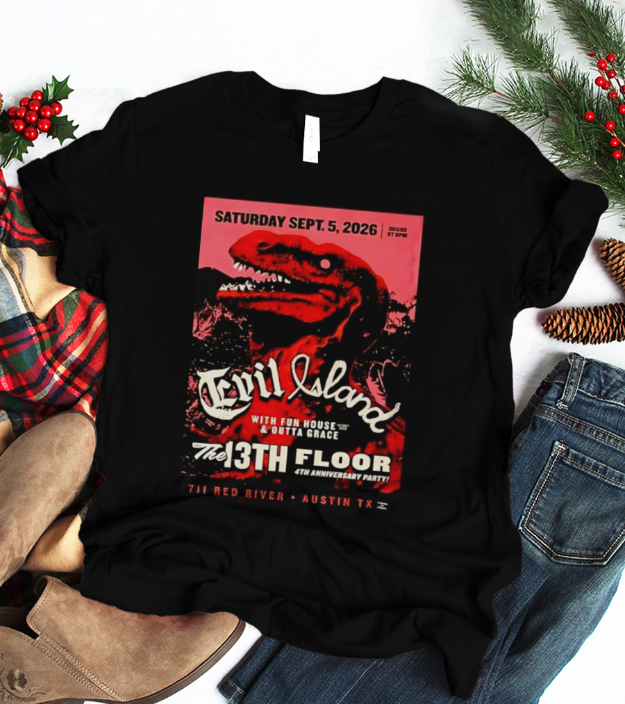 Saturday Sept. 5 2026 Evil Island With Fun House Outta Grace 13th Floor Austin TX Anniversary Party T-Shirt