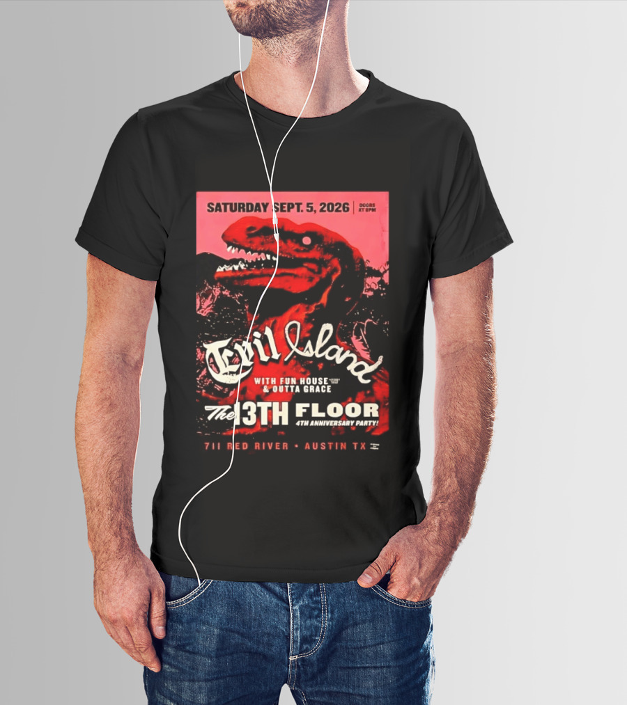 Saturday Sept. 5 2026 Evil Island With Fun House Outta Grace 13th Floor Austin TX Anniversary Party T-Shirt
