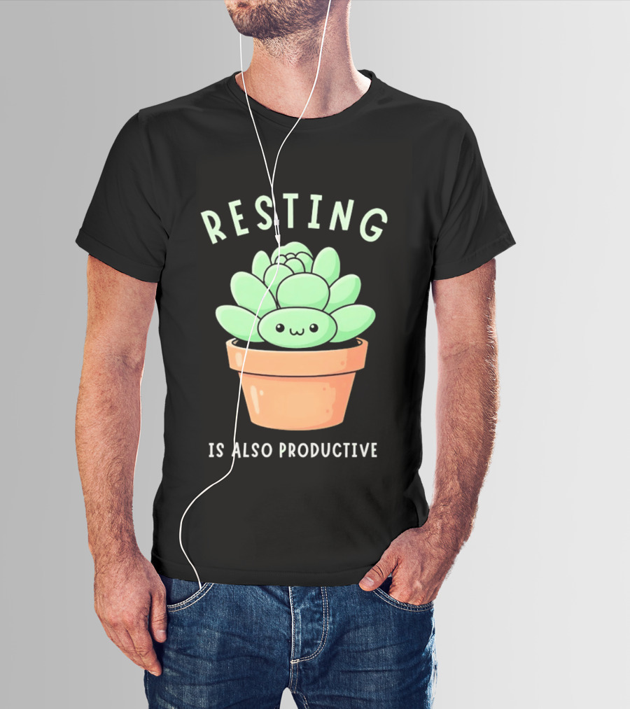 Resting Is Also Productive Cute Succulent Plant T-Shirt