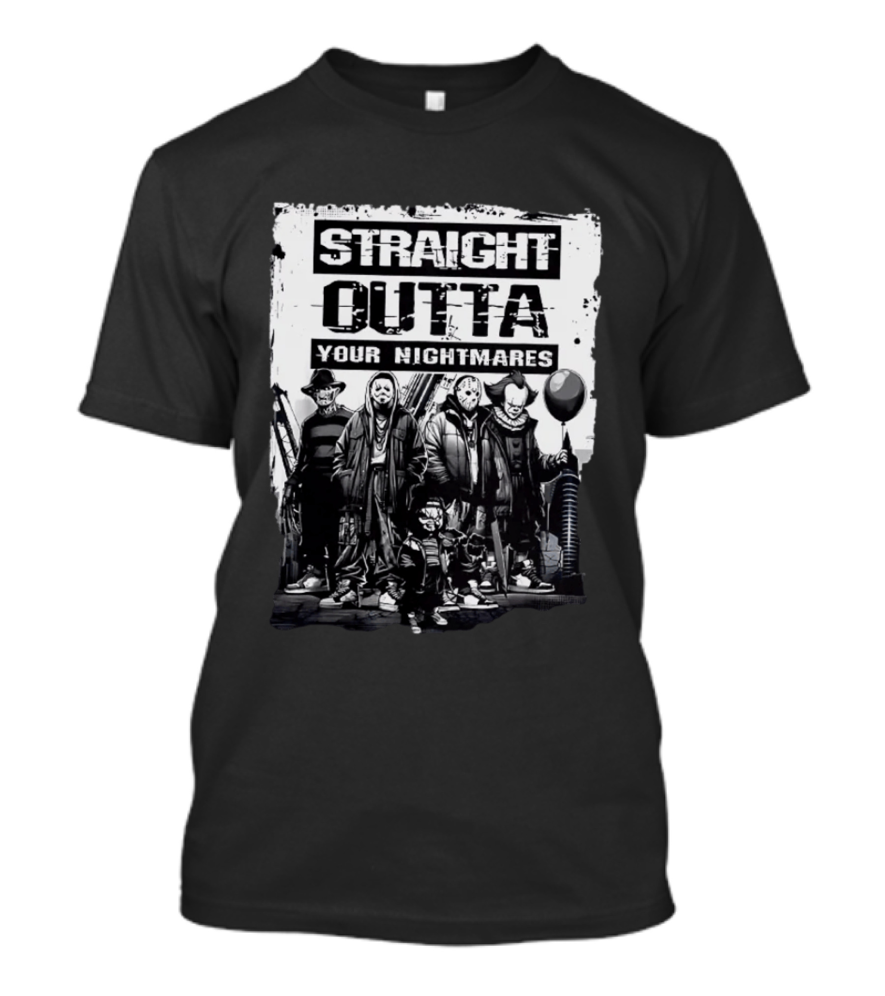 Straight Outta Your Nightmares Freddy Krueger Ghostface Jason Voorhees Chucky Pennywise T-Shirt