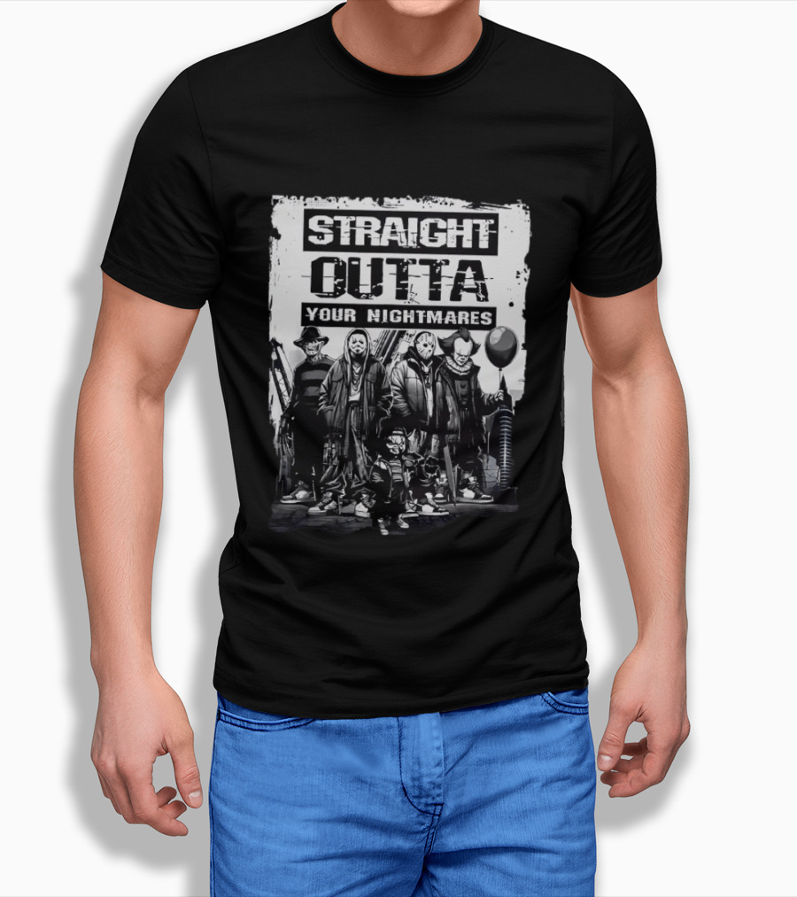 Straight Outta Your Nightmares Freddy Krueger Ghostface Jason Voorhees Chucky Pennywise T-Shirt
