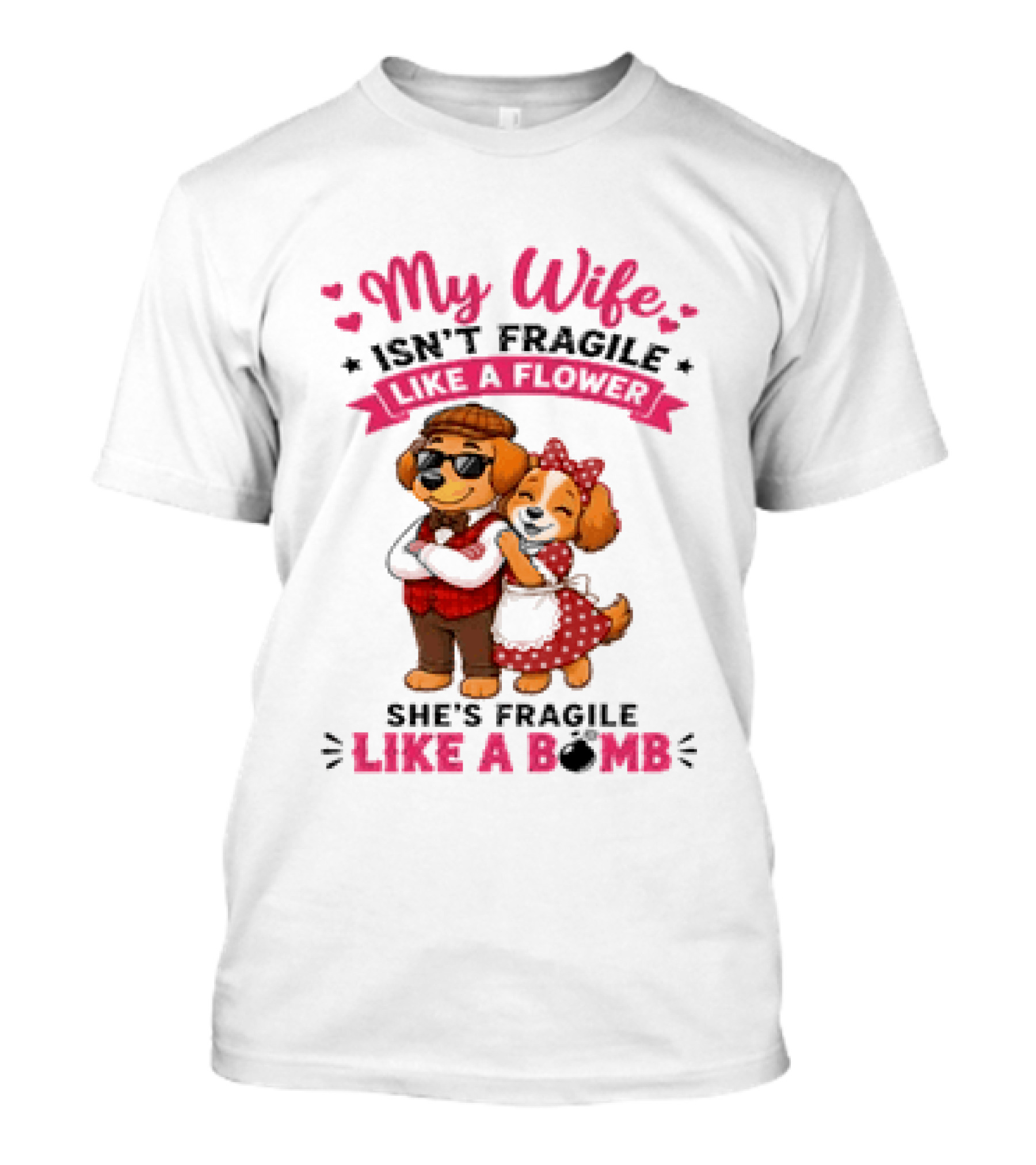 My Wife Isn't Fragile Like A Flower She's Fragile Like A Bomb Dog Couple T-Shirt