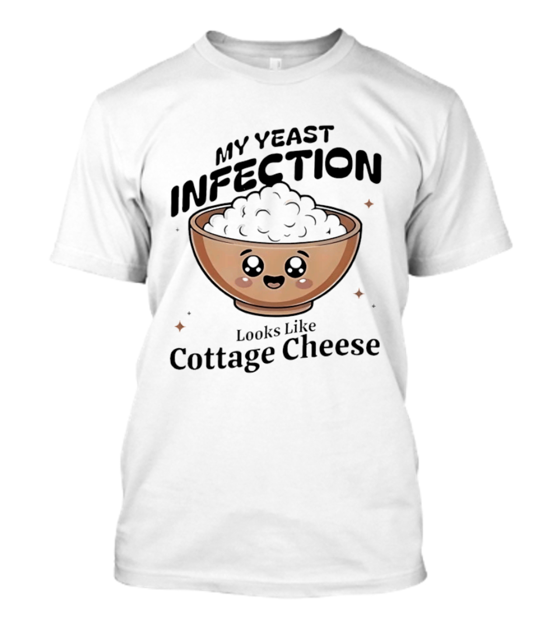 My Yeast Infection Looks Like Cottage Cheese Cute Cartoon Bowl T-Shirt