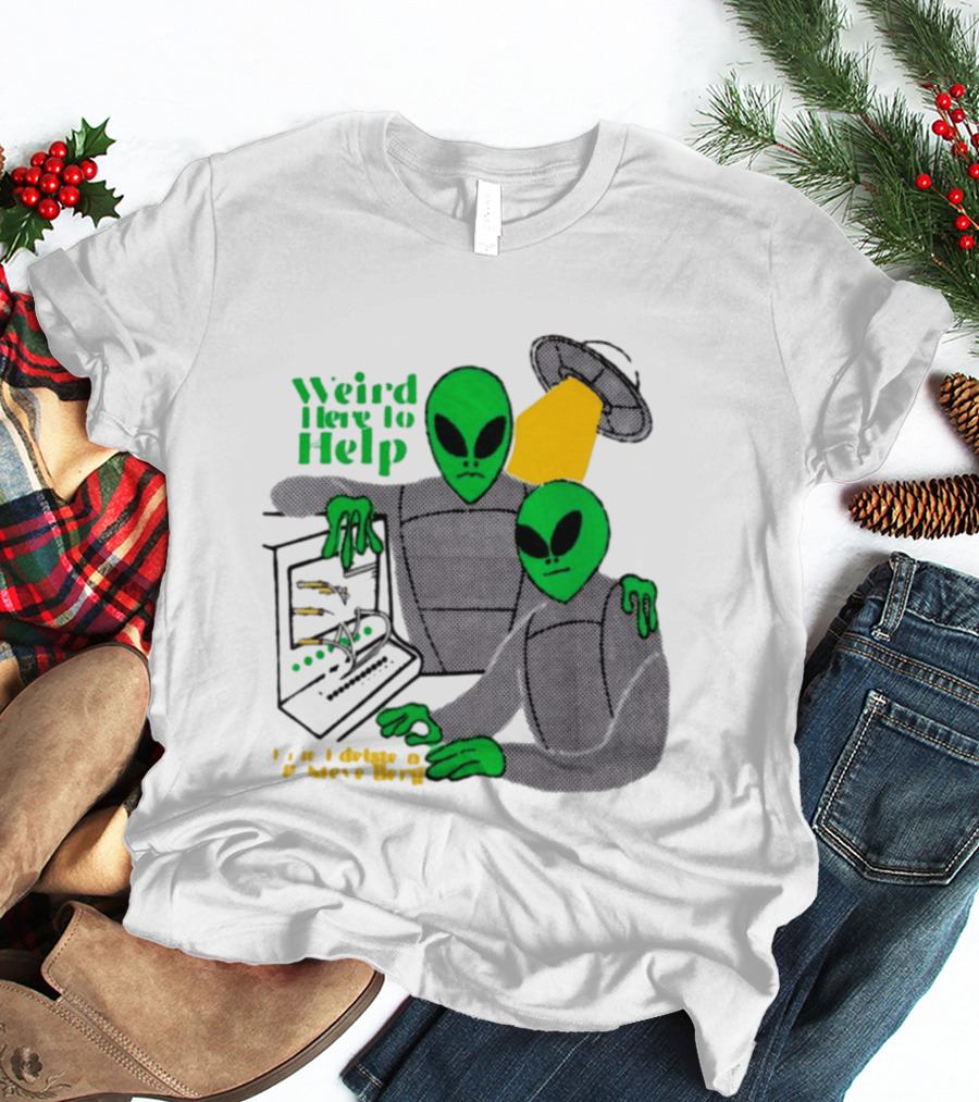Weird Here To Help Alien Computer UFO T-Shirt