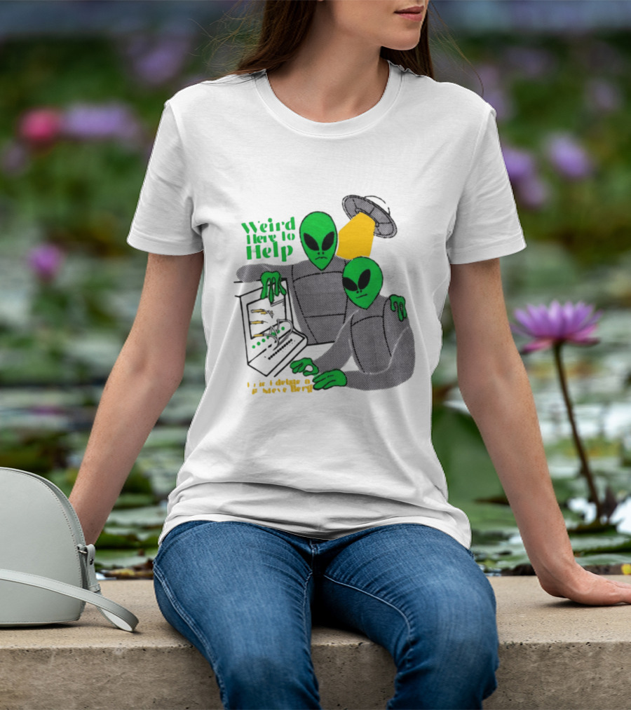 Weird Here To Help Alien Computer UFO T-Shirt