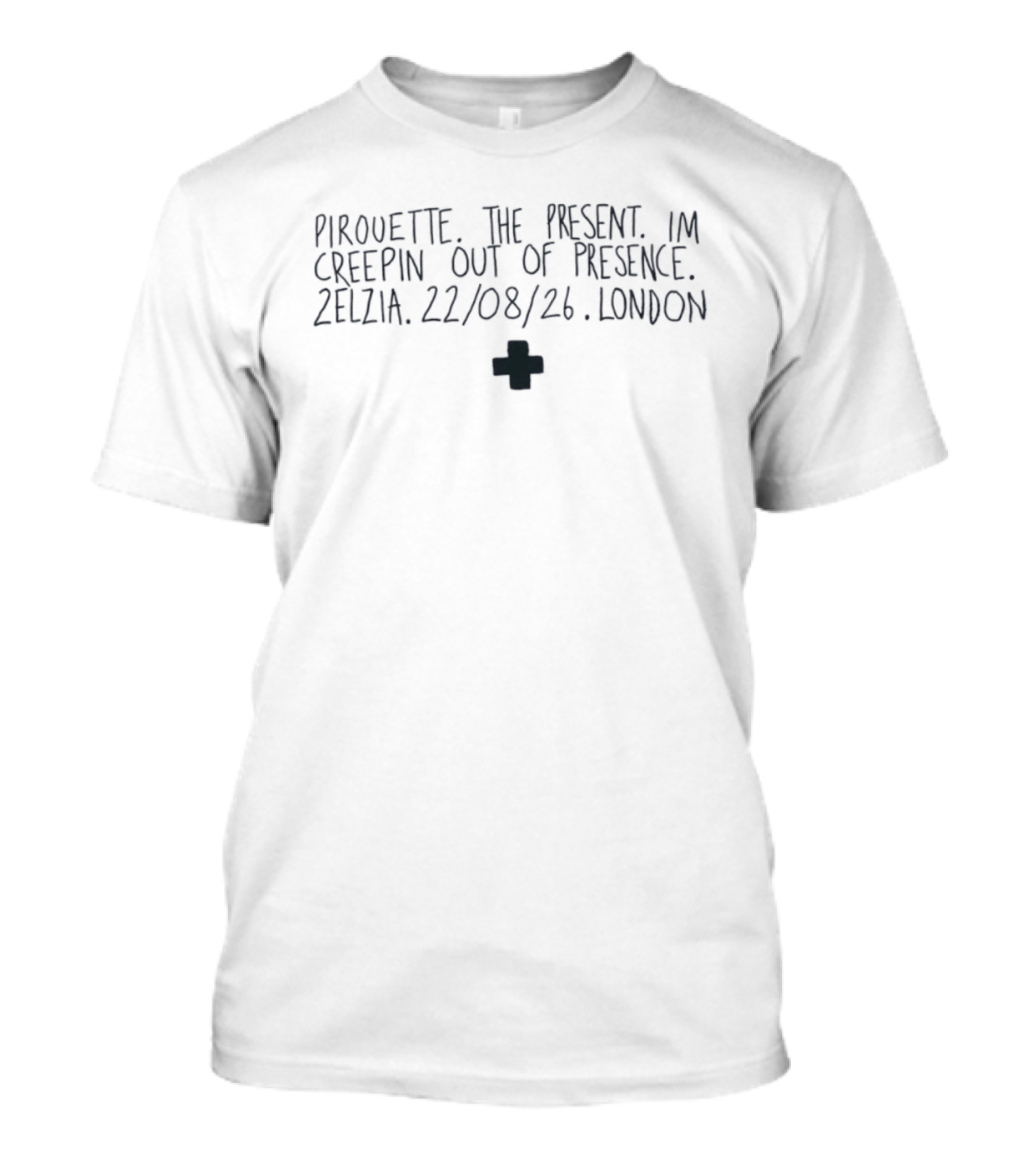 Pirouette The Present I'm Creepin Out Of Presence Zelzia 22 08 26 London T-Shirt