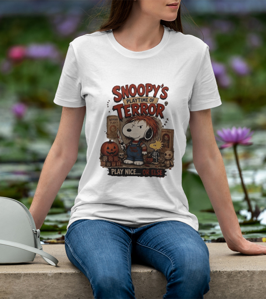 Snoopy's Playtime Of Terror Good Guys Wanna Play Nice Or Else T-Shirt