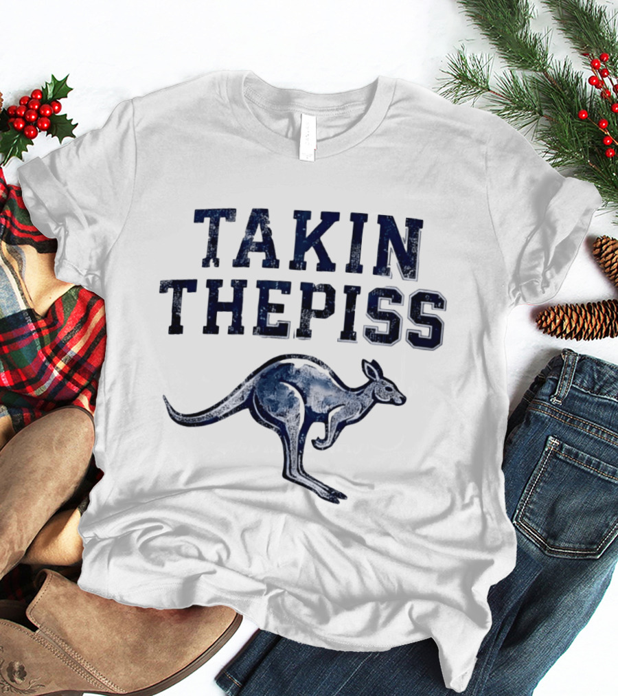 Takin The Piss Kangaroo Australian Slang Humor T-Shirt
