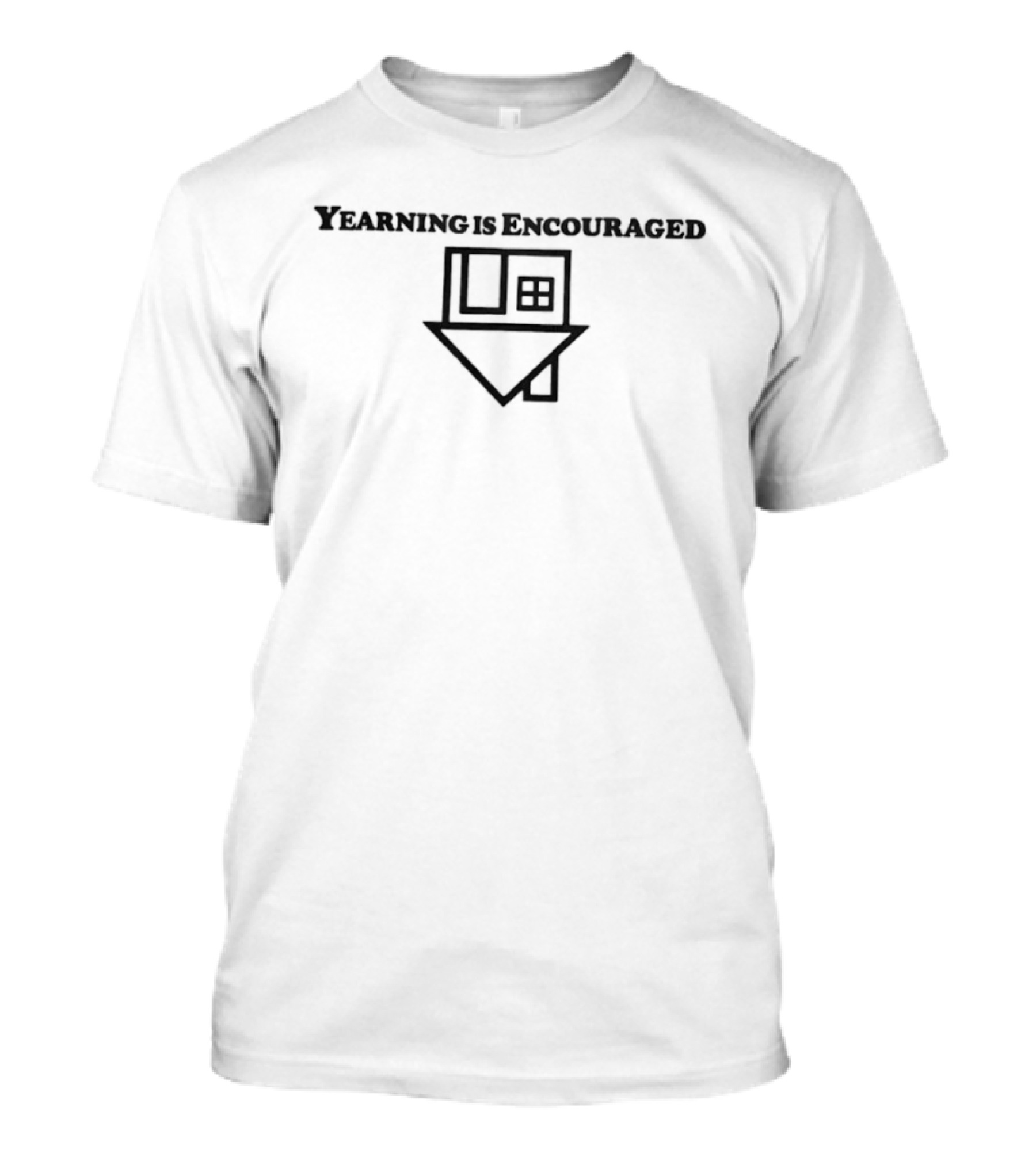 Yearning Is Encouraged The Neighbourhood House T-Shirt