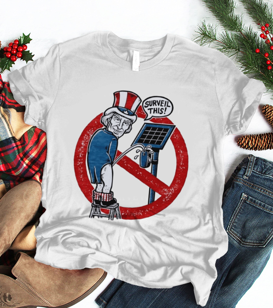 Uncle Sam Surveil This Anti Surveillance Political T-Shirt