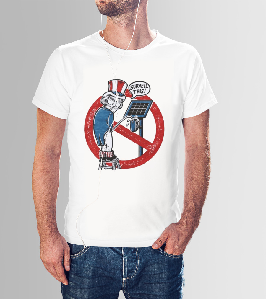Uncle Sam Surveil This Anti Surveillance Political T-Shirt