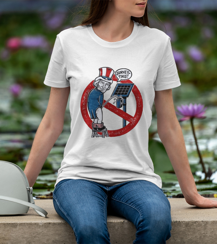 Uncle Sam Surveil This Anti Surveillance Political T-Shirt