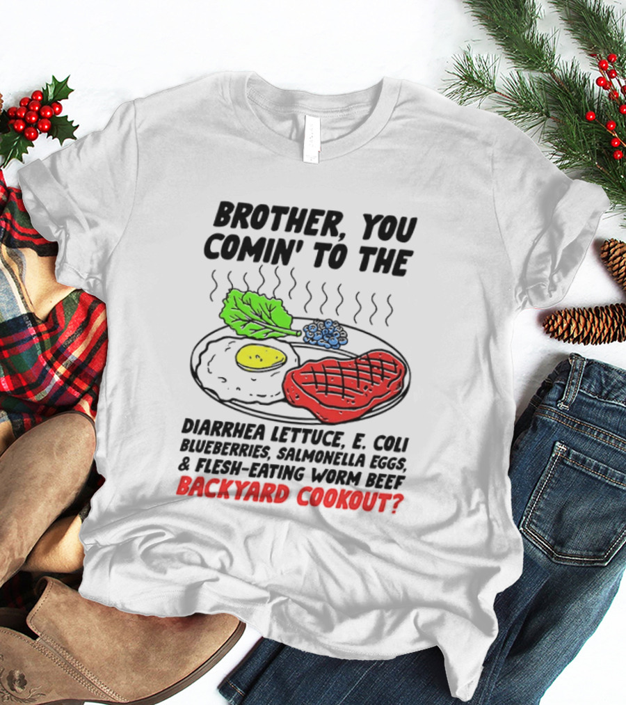 Brother You Comin’ To The Backyard Cookout T-Shirt