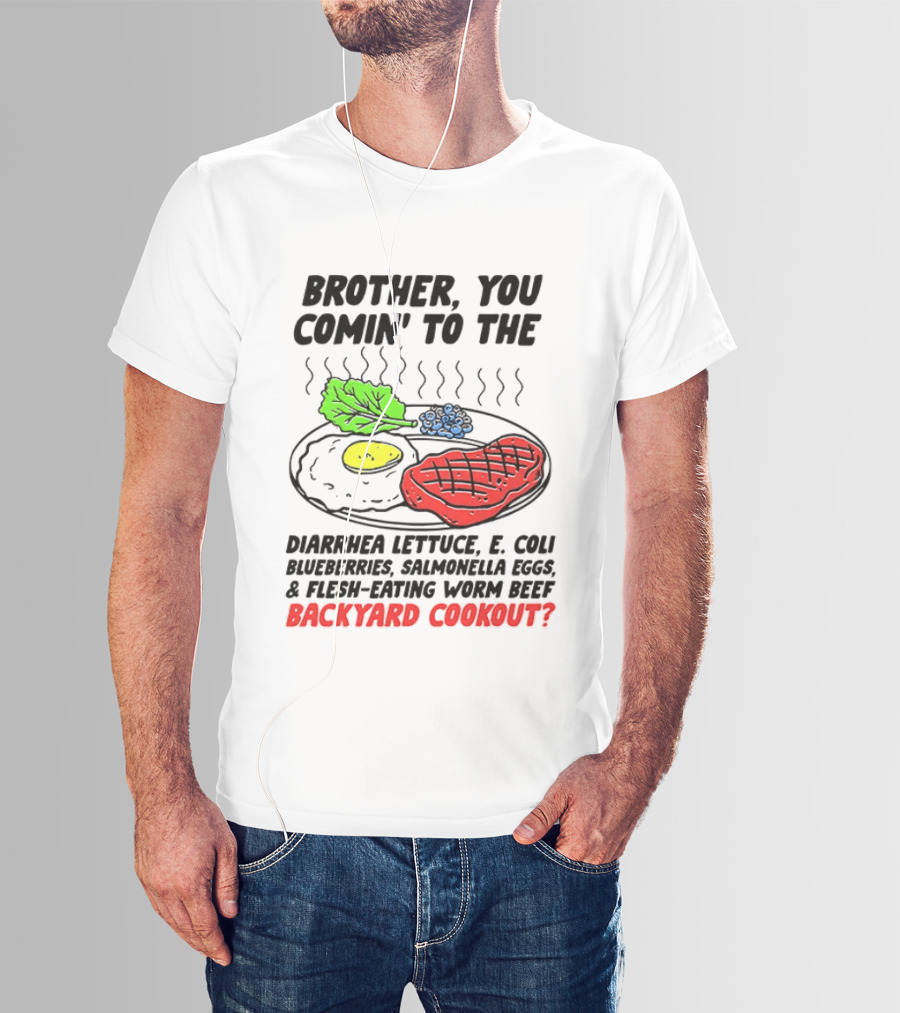 Brother You Comin’ To The Backyard Cookout T-Shirt