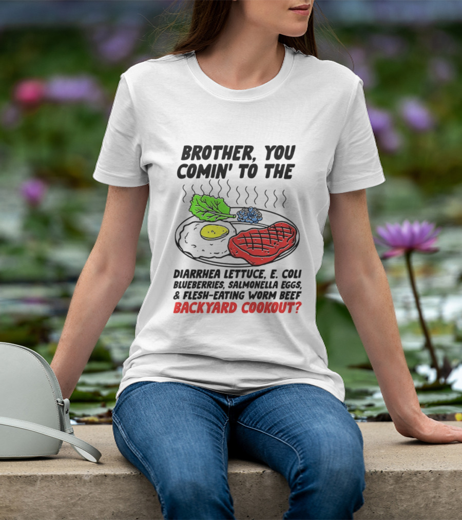 Brother You Comin’ To The Backyard Cookout T-Shirt
