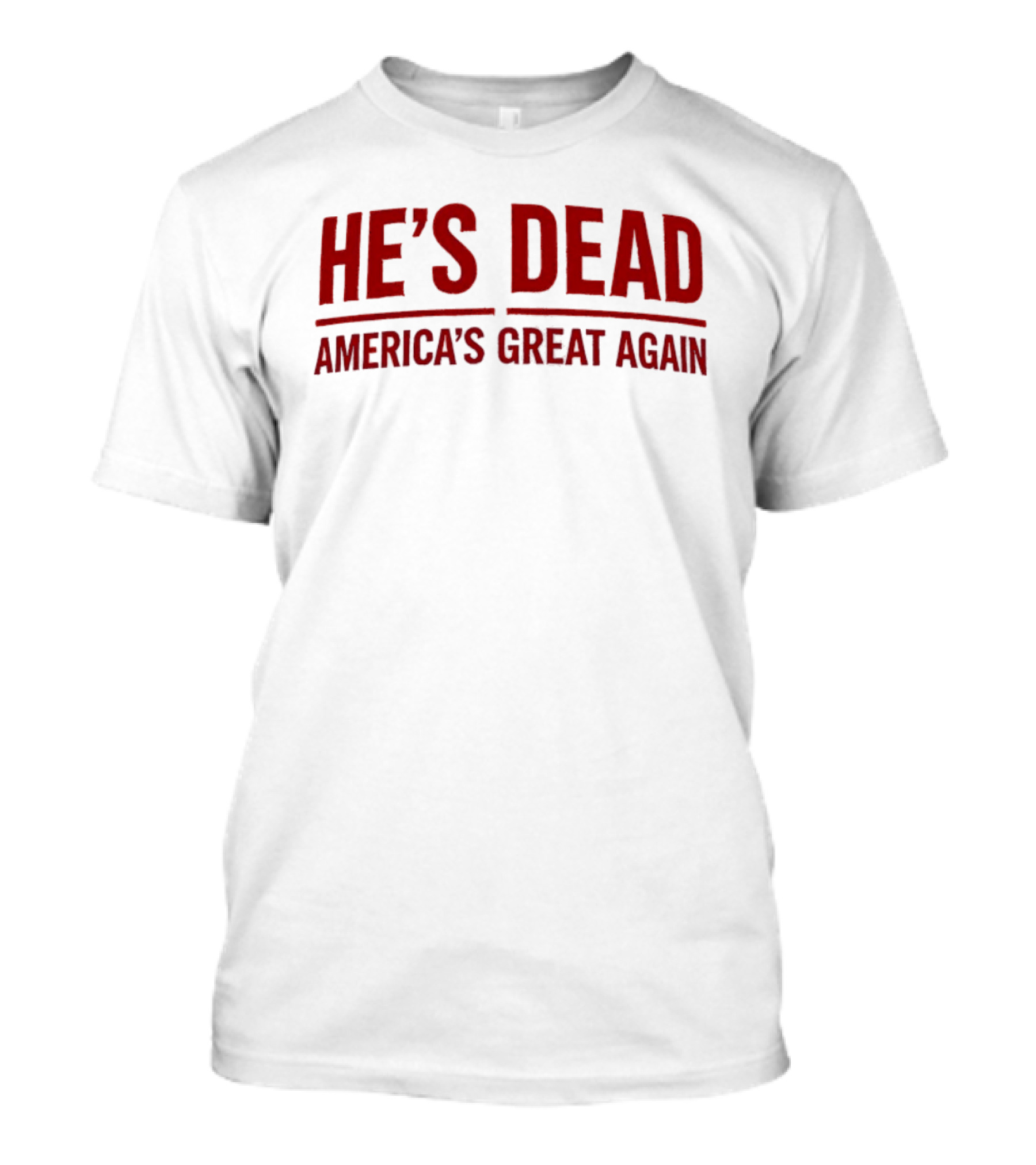 He’s Dead America’s Great Again Political T-Shirt
