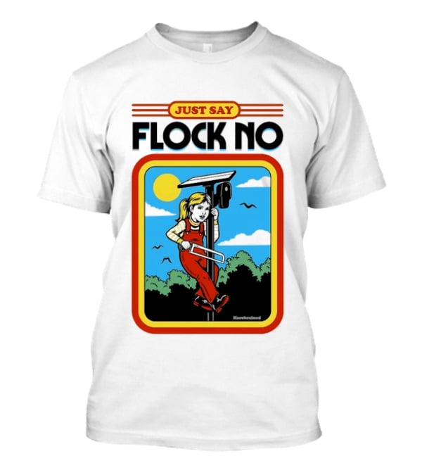 Just Say Flock No Harebrained Anti Surveillance T-Shirt