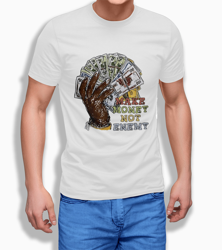 Make Money Not Enemy Cash Hand Hustle Wealth T-Shirt