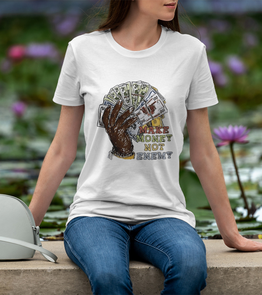 Make Money Not Enemy Cash Hand Hustle Wealth T-Shirt