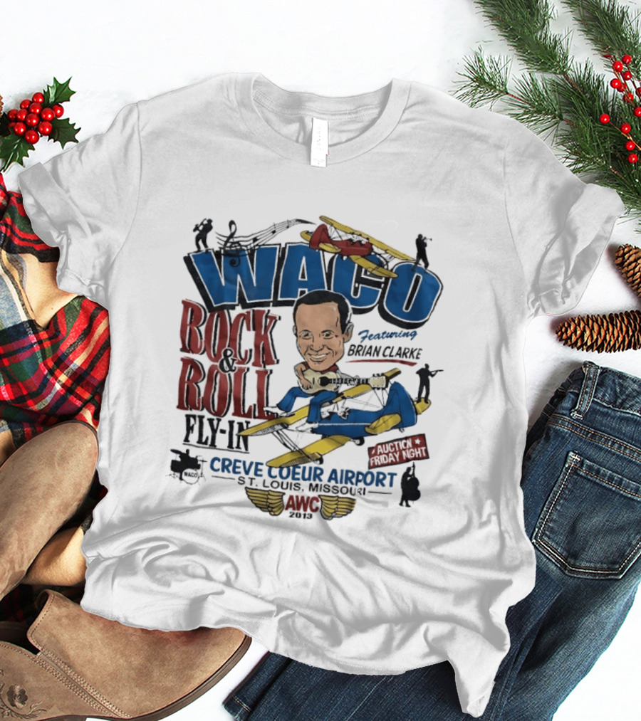 Waco Rock And Roll Fly In Featuring Brian Clarke Creve Coeur Airport St. Louis Missouri 2013 T-Shirt