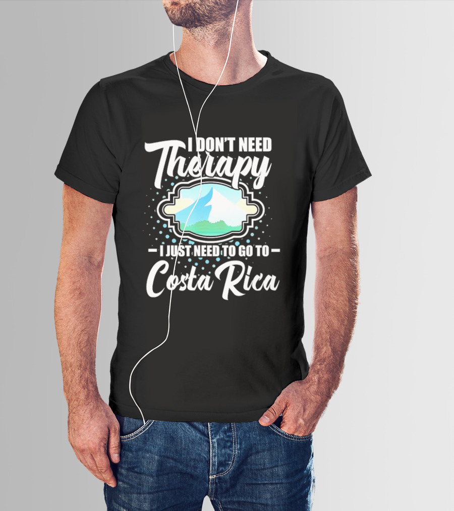 I Don't Need Therapy I Just Need To Go To Costa Rica Tropical Adventure T-Shirt
