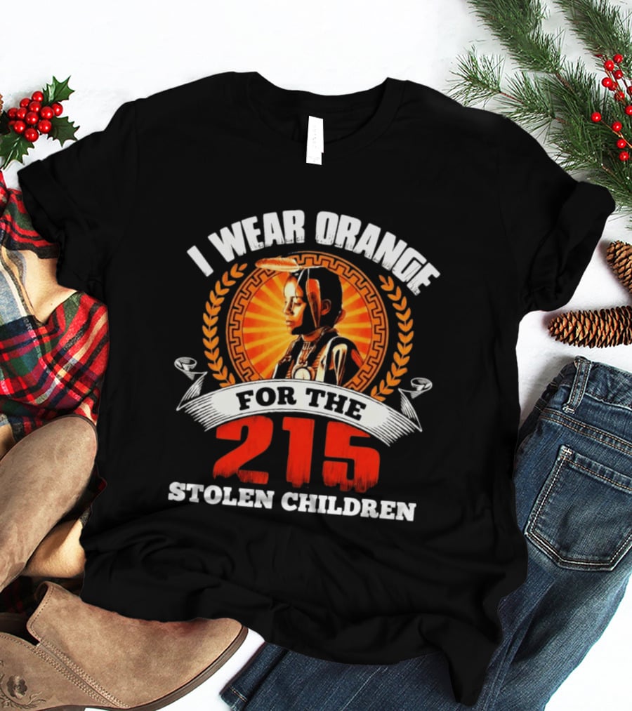 I Wear Orange For The 215 Stolen Children Memorial T-Shirt