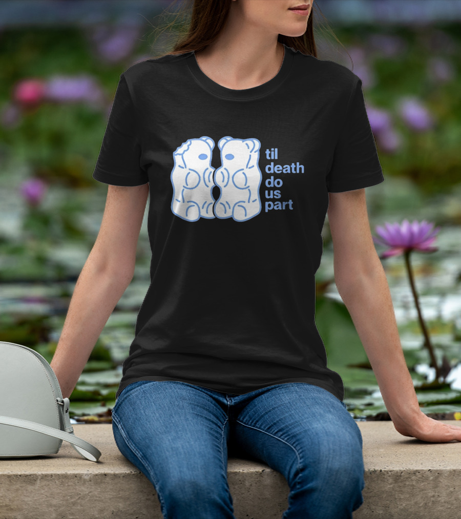 Til Death Do Us Part Gummy Bears Candy Duo T-Shirt