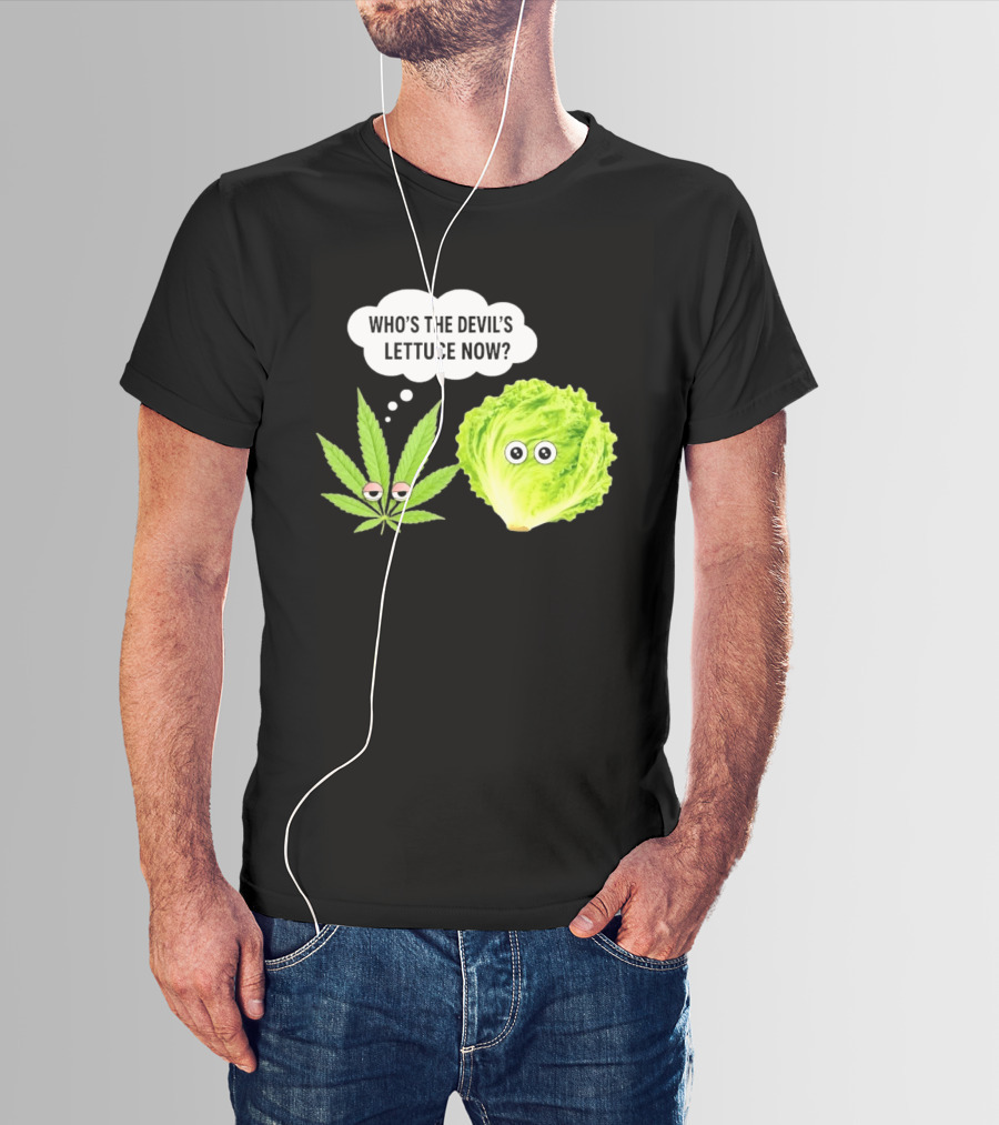 Who's The Devil's Lettuce Now Cannabis Leaf And Lettuce With Eyes T-Shirt