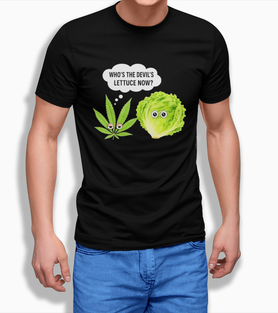 Who's The Devil's Lettuce Now Cannabis Leaf And Lettuce With Eyes T-Shirt