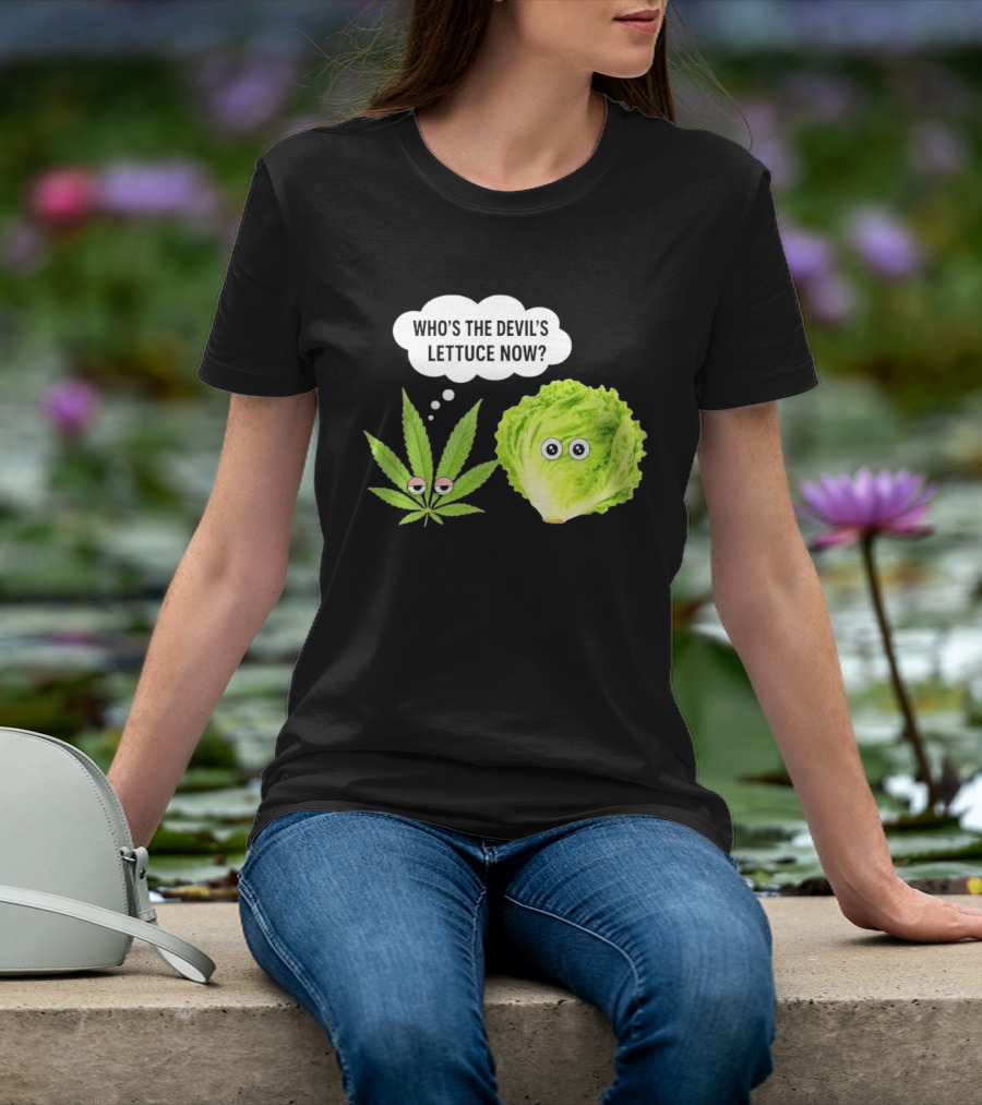 Who's The Devil's Lettuce Now Cannabis Leaf And Lettuce With Eyes T-Shirt
