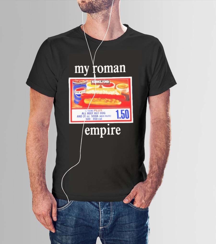 Kirkland My Roman Empire 1.50 All Beef Hot Dog And 20 Oz. Soda Pepsi T-Shirt